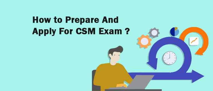 How To Prepare And Apply For CSM Exam?
