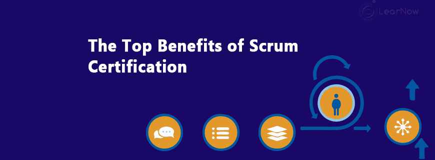 The Top Benefits of Scrum Certification