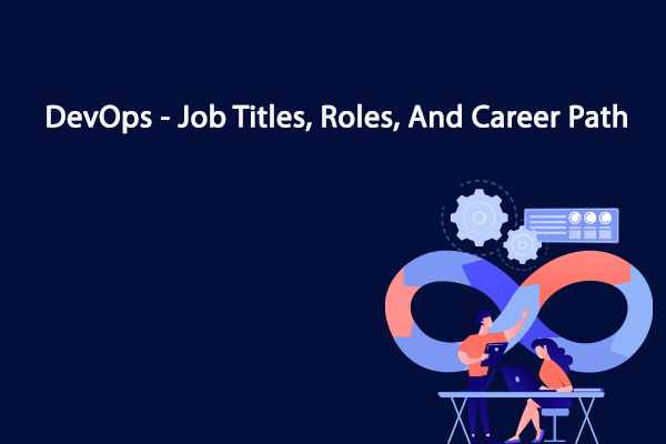 DevOps - Job Titles, Roles, And Career Path