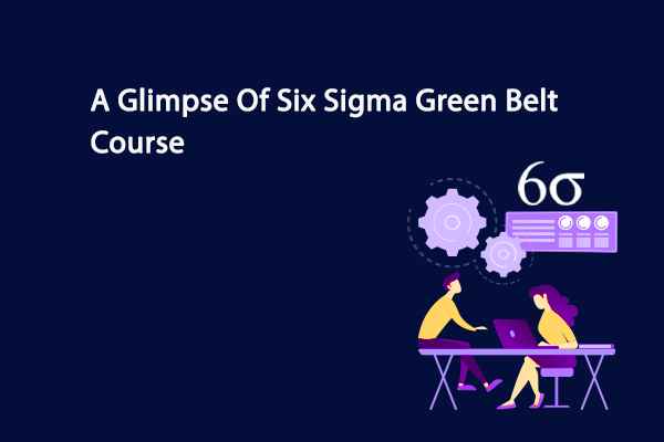 A Glimpse Of Six Sigma Green Belt Course