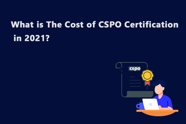 what-is-cspo-certification-cost-in-2021-csm-certification