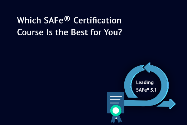 Which SAFe Certification Course is Best for You?