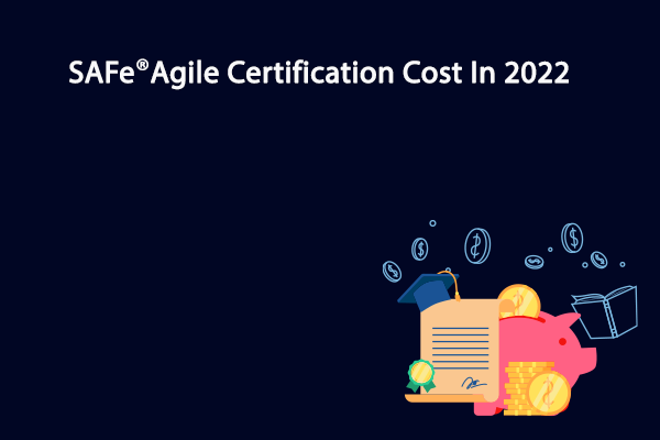 SAFe Agile Certification cost in 2022