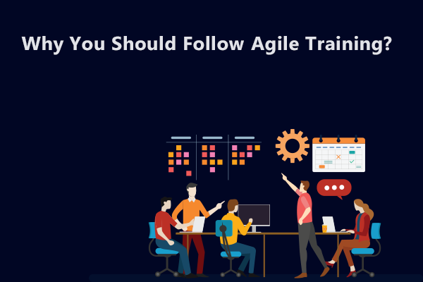 Why You Should Follow Agile Training?