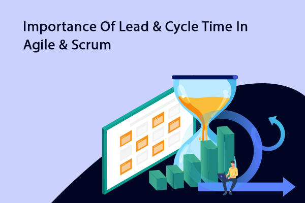 Importance Of Lead Cycle Time In Agile Scrum